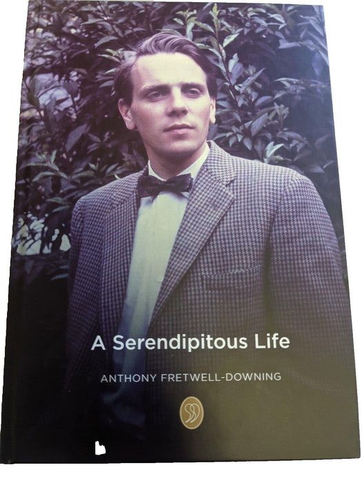 A Serendipitous Life Anthony Fretwell-Downing