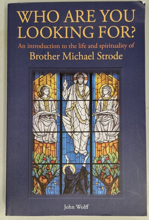 WHO ARE YOU LOOKING FOR ? Iintroduction to Life & Spirituality Of Michael Strode